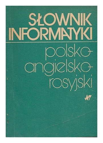 Pezinska, Zofia. Topulos, Aniela Slownik Informatyki Polsko-Angielsko-Rosyjski /