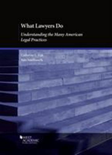 American Casebook Ser.: What Lawyers Do : Understanding the Many American Legal