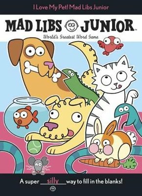 I Love My Pet! Mad Libs Junior: World's Greatest Word Game by Molly Reisner: New