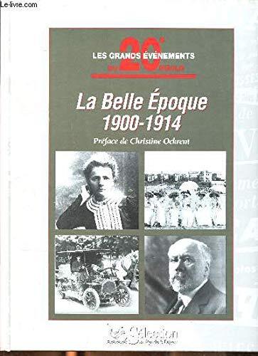 La Belle Epoque 1900-1914 Collection Les Grands Evenements Du 20 E Siecle Sommai