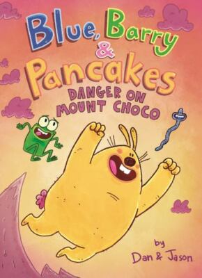 Blue, Barry & Pancakes: Danger on Mount Choco [Blue, Barry & Pancakes, 3]
