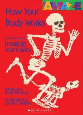 How Your Body Works: A Good Look Inside Your Insides (Amaze) - Paperback - GOOD