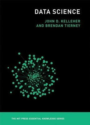 Data Science (MIT Press Essential Knowledge series),John D Kelle