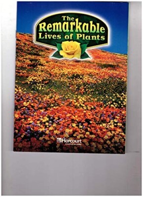 Harcourt Science: On-Level Reader Grade 6 The Remarkable Lives of Plants 9780153