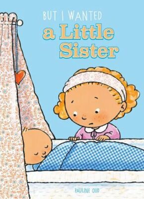 But I Wanted a Little Sister by Pauline Oud: New