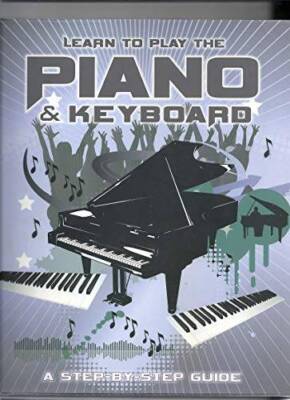 Learn to Play the Piano and Keyboard: A Step-by-step-guide - VERY GOOD