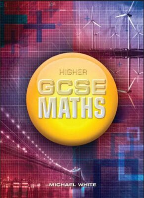 Higher GCSE Maths By Michael White