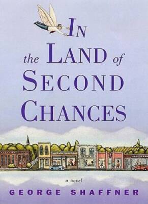 In the Land of Second Chances - Hardcover By Shaffner, George - VERY GOOD