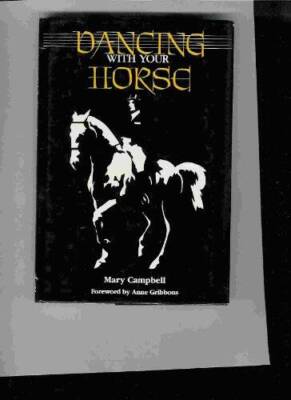 Dancing With Your Horse - Hardcover By Campbell, Mary E - GOOD