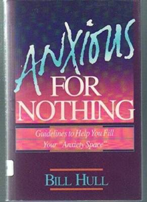 Anxious for Nothing - Paperback By Hull, Bill - GOOD