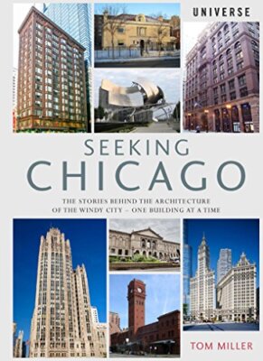 Seeking Chicago: The Stories Behind the Architecture of the Windy City-One Bu...