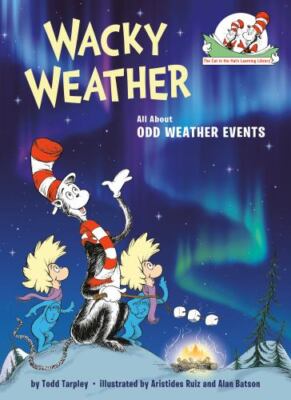Wacky Weather: All About Odd Weather Events [The Cat in the Hat's Learning Libra
