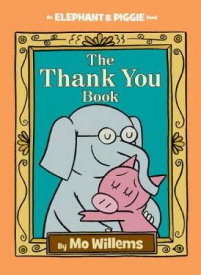 The Thank You Book (An Elephant and Piggie Book) - Hardcover - VERY GOOD