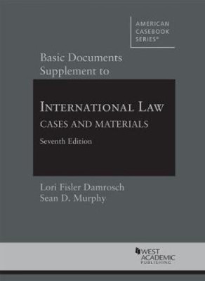 Basic Documents Supplement to International Law, Cases and Materials (American