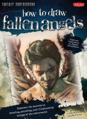 How to Draw Fallen Angels: Discover the secrets to drawing, painting, and - GOOD