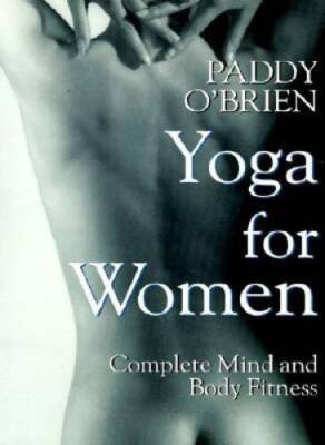 Yoga for Women: A Gentler Strength - Paperback By OBrien, Paddy - GOOD