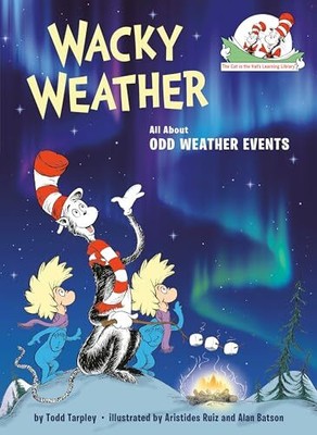 Wacky Weather: All About Odd Weather Events (The Cat in the Hat's Learning Libra