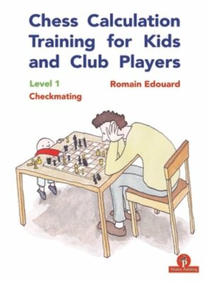 Chess Calculation Training for Kids and Club Players: Level 1 Checkmating: New