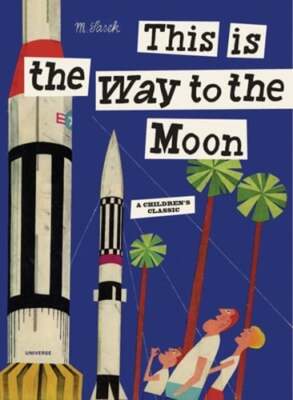 This Is the Way to the Moon: A Children's Classic by Miroslav Sasek: New