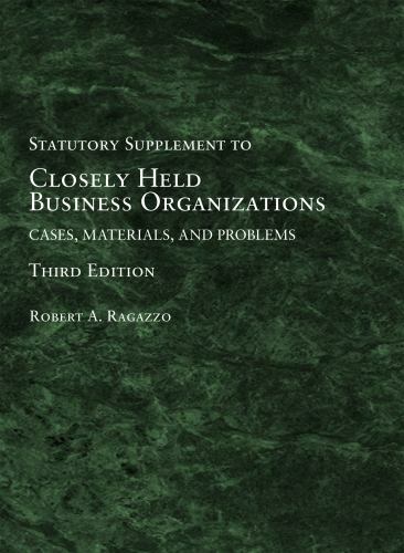Closely Held Business Organizations : Cases, Materials, and Problems ...