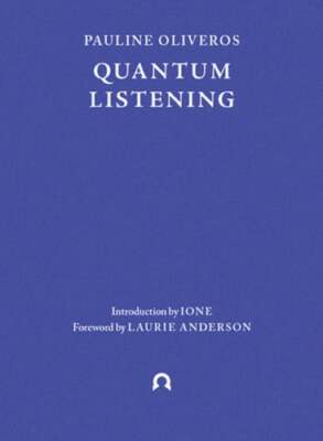 Quantum Listening by Pauline Oliveros: New