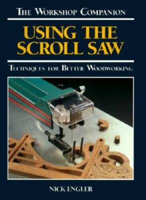 Using the Scroll Saw: Techniques for Better Woodworking (The Worksho - VERY GOOD