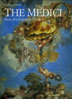 Medici: Story of a European Dynasty - Paperback By Cesati, Franco - GOOD