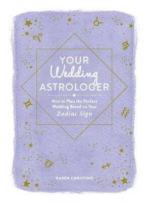 Your Wedding Astrologer: How to Plan the Perfect Wedding Based on Yo - VERY GOOD