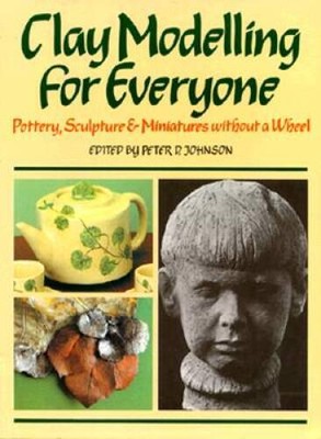 Clay Modelling for Everyone - Paperback By Johnson, Peter - VERY GOOD