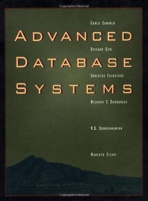 Advanced Database Systems (The Morgan Kaufmann Series in Data Management  - GOOD