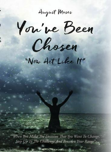 You've Been Chosen : Now Act Like It by August Moses (2021, Trade ...