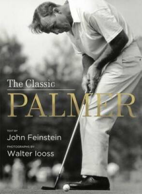 The Classic Palmer - Hardcover By Feinstein, John - GOOD