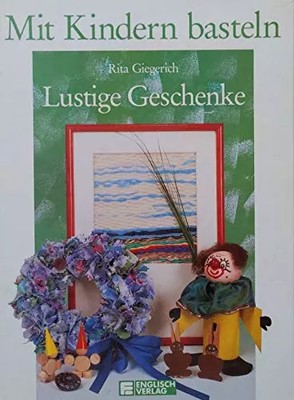 Mit Kindern basteln: Lustige Geschenke, Rita Giegerich