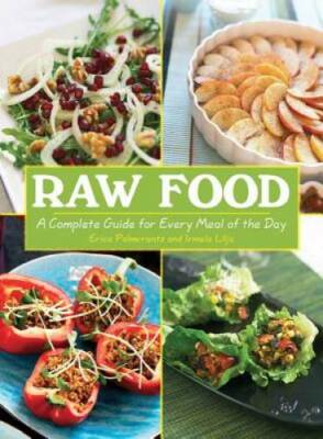 Raw Food: A Complete Guide for Every Meal of the Day - Paperback - GOOD