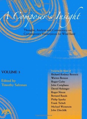 A COMPOSER'S INSIGHT, VOLUME 3: THOUGHTS, ANALYSIS AND By Timothy Salzman *NEW*