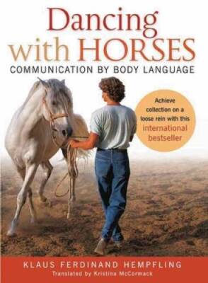Dancing with Horses: Communication with Body Language - Paperback - GOOD