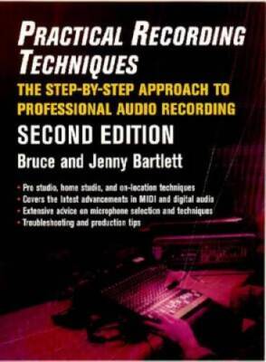 Practical Recording Techniques - Paperback By Bartlett, Bruce - GOOD