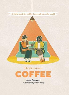 Destination Coffee: A Little Book for Coffee Lovers All Over the World (D - GOOD