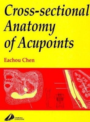 Cross-sectional Anatomy of Acupoints by Chen, Eachou Hardback Book The Fast Free