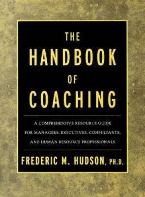 The Handbook of Coaching: A Comprehensive Resource Guide for Manager - VERY GOOD