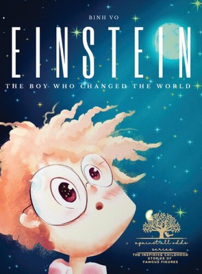 Einstein: The Boy Who Changed the World: Albert Einstein Book for Kids - A