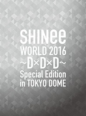 SHINee - SHINee　WORLD　2016～D×D×D～　Special　Edition SHINee WORLD 2016 - D x D x D - Special Edition in TOKYO