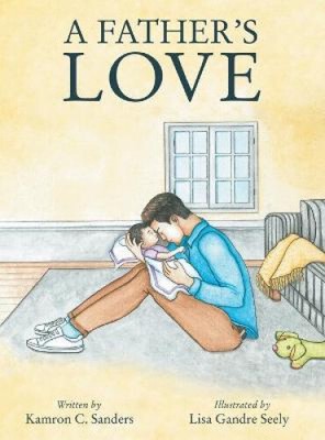 A Father's Love by Kamron C Sanders