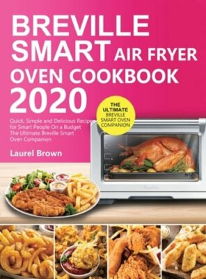 Oven Cookbook 2020: Quick, Simple And Delicious Recipes