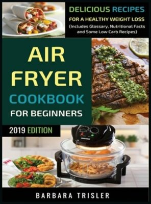 Cookbook For Beginners: Delicious Recipes For A Healthy Weight Loss