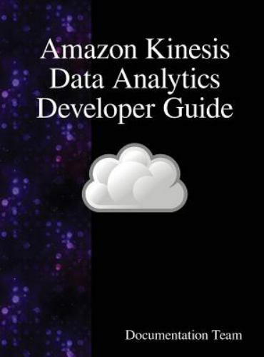 Amazon Kinesis Data Analytics Developer Guide by Documentation Team ...