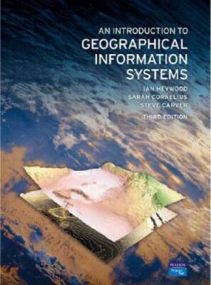 An Introduction to Geographical Information Systems (3rd Edition) - GOOD
