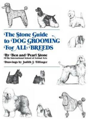 The Stone Guide to Dog Grooming For All Breeds - Hardcover By Ben Stone - GOOD