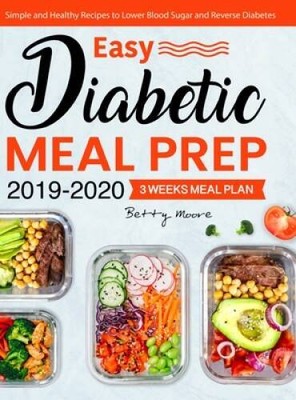 Easy Diabetic Meal Prep 2019-2020: Simple and Healthy Recipes - 3 W - ACCEPTABLE