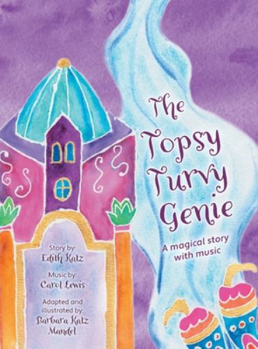 Topsy Turvy Genie : A Magical Story with Music by Barbara Katz Mandel ...